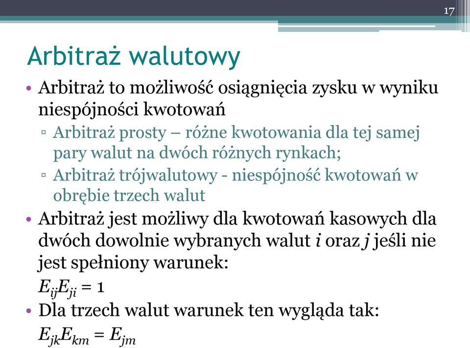 kwotowań w obrębie trzech walut Arbitraż jest możliwy dla kwotowań kasowych dla dwóch dowolnie wybranych