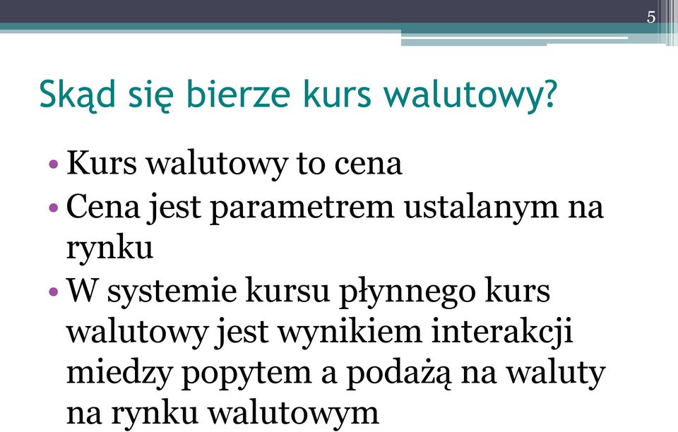 na rynku W systemie kursu płynnego kurs walutowy