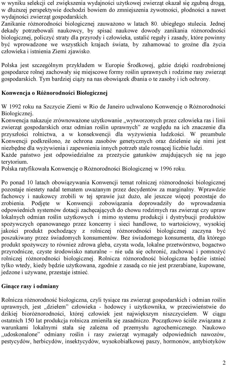 Jednej dekady potrzebowali naukowcy, by spisać naukowe dowody zanikania różnorodności biologicznej, policzyć straty dla przyrody i człowieka, ustalić reguły i zasady, które powinny być wprowadzone we