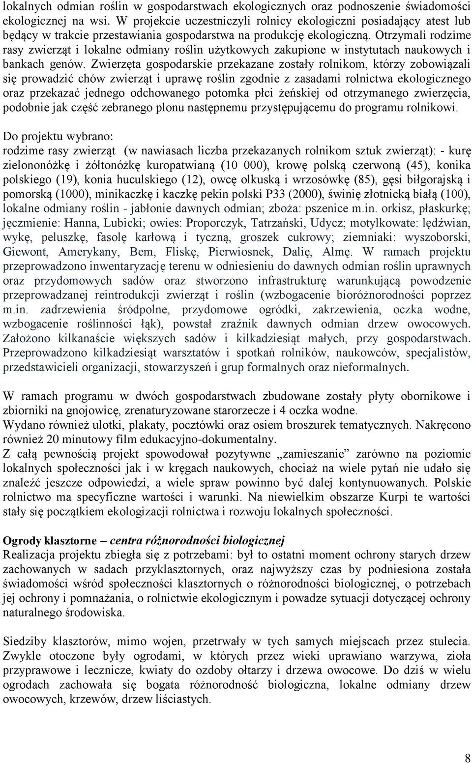 Otrzymali rodzime rasy zwierząt i lokalne odmiany roślin użytkowych zakupione w instytutach naukowych i bankach genów.