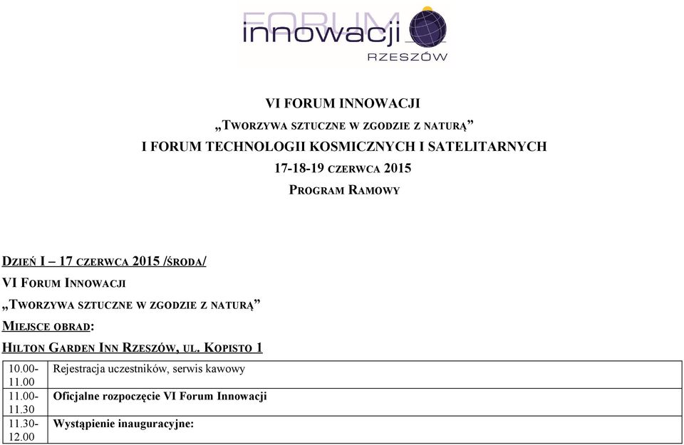 W ZGODZIE Z NATURĄ MIEJSCE OBRAD: HILTON GARDEN INN RZESZÓW, UL. KOPISTO 1 10.00-11.00 11.00-11.30 11.
