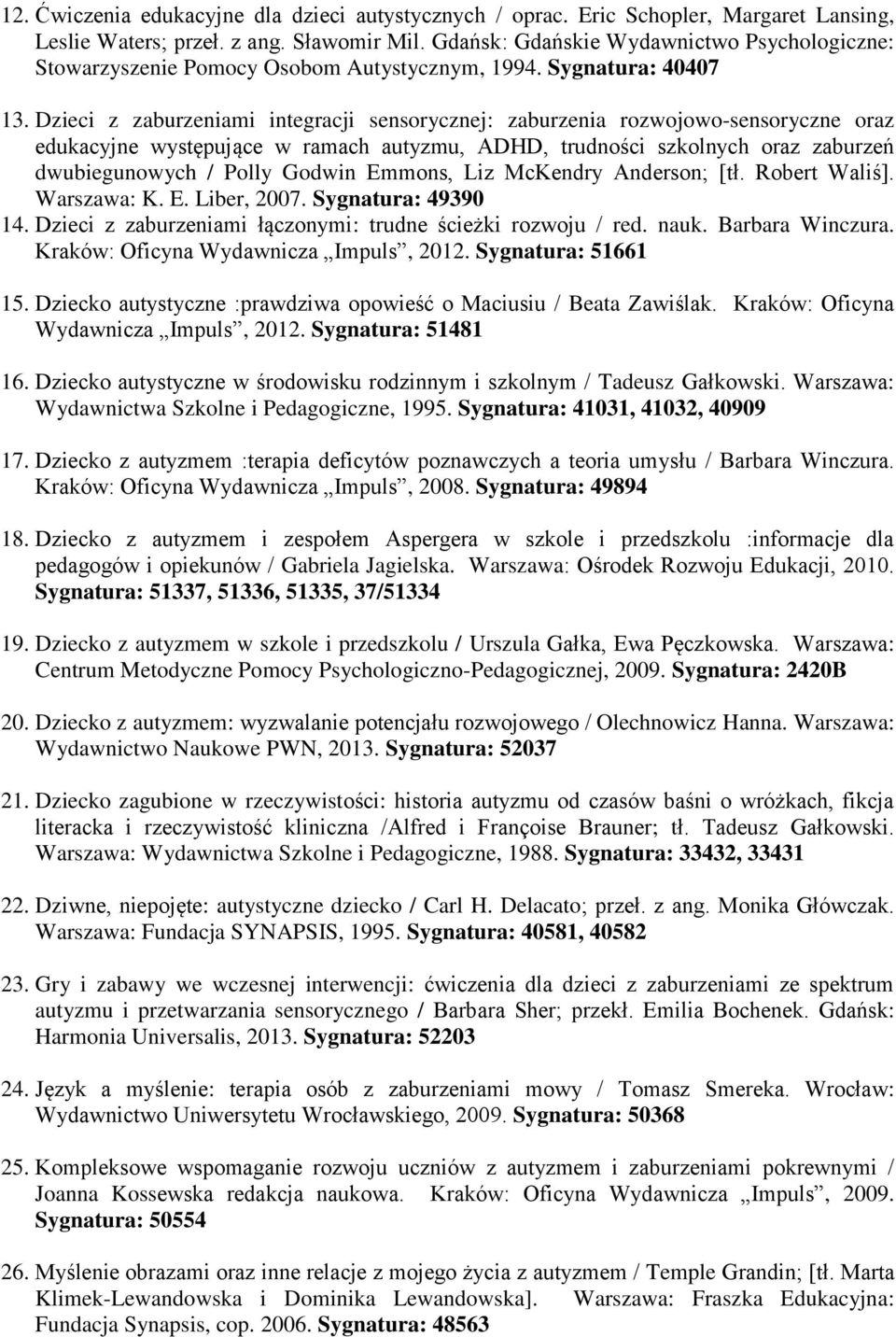 Dzieci z zaburzeniami integracji sensorycznej: zaburzenia rozwojowo-sensoryczne oraz edukacyjne występujące w ramach autyzmu, ADHD, trudności szkolnych oraz zaburzeń dwubiegunowych / Polly Godwin