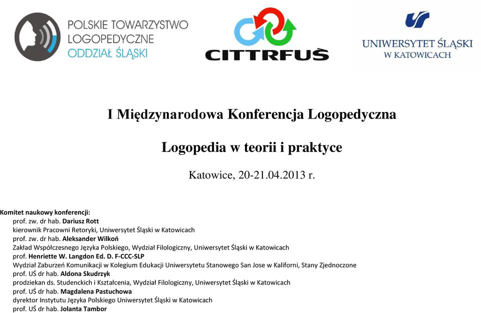 Aleksander Wilkoń Zakład Współczesnego Języka Polskiego, Wydział Filologiczny, Uniwersytet Śląski w Katowicach prof. Henriette W. Langdon Ed. D.