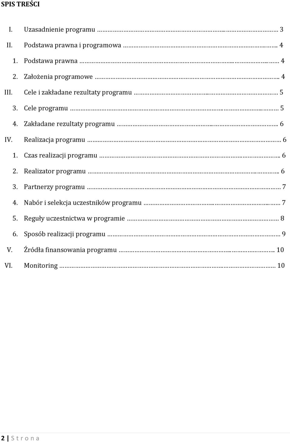 Realizacja programu 6 1. Czas realizacji programu.. 6 2. Realizator programu.. 6 3. Partnerzy programu 7 4.