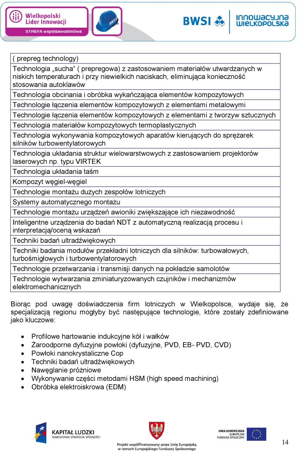 tworzyw sztucznych Technologia materiałów kompozytowych termoplastycznych Technologia wykonywania kompozytowych aparatów kierujących do sprężarek silników turbowentylatorowych Technologia układania