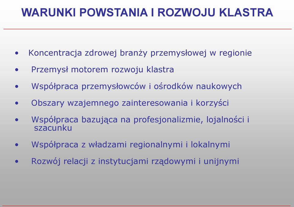 wzajemnego zainteresowania i korzyści Współpraca bazująca na profesjonalizmie, lojalności i