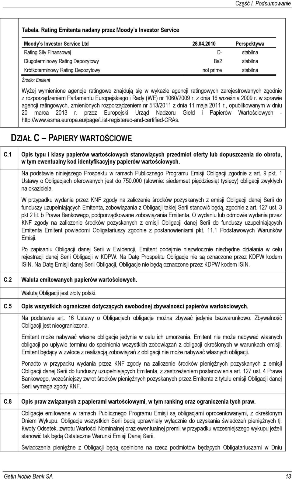 ratingowe znajdują się w wykazie agencji ratingowych zarejestrowanych zgodnie z rozporządzeniem Parlamentu Europejskiego i Rady (WE) nr 1060/2009 r. z dnia 16 września 2009 r.