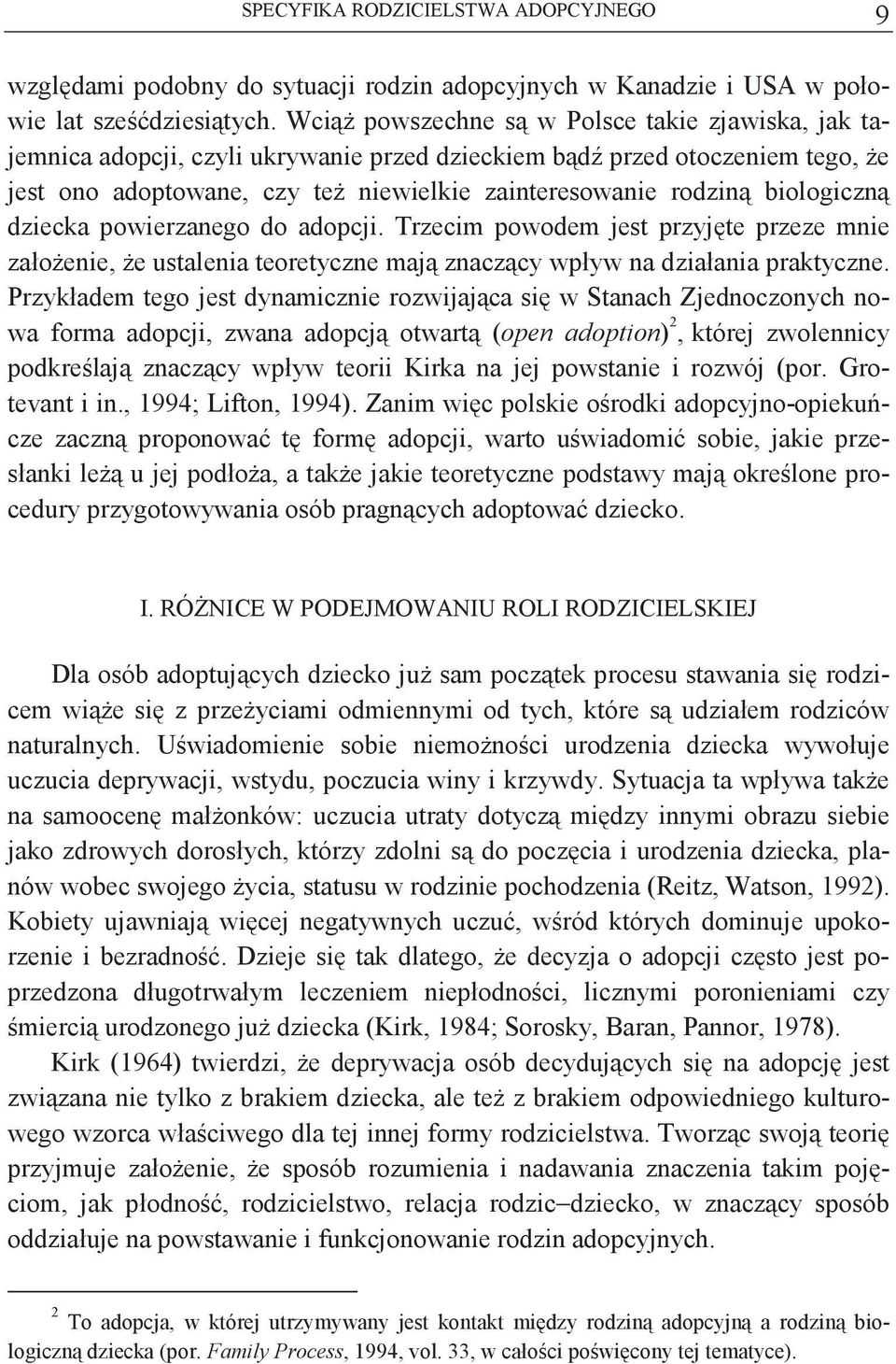 dziecka powierzanego do adopcji. Trzecim powodem jest przyjte przeze mnie załoenie, e ustalenia teoretyczne maj znaczcy wpływ na działania praktyczne.