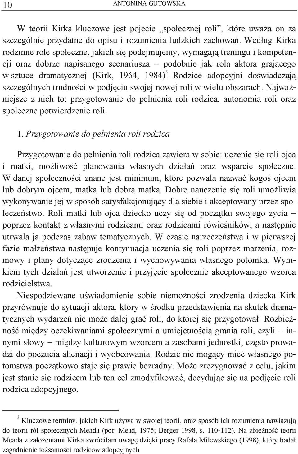 1984) 3. 1 Rodzice adopcyjni dowiadczaj szczególnych trudnoci w podjciu swojej nowej roli w wielu obszarach.