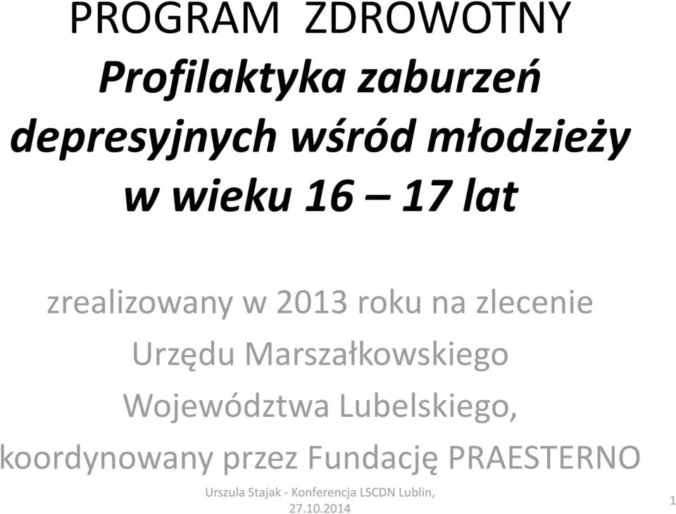 roku na zlecenie Urzędu Marszałkowskiego Województwa