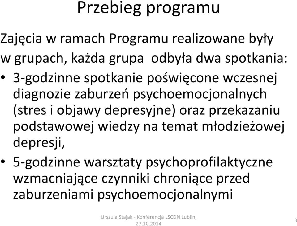 i objawy depresyjne) oraz przekazaniu podstawowej wiedzy na temat młodzieżowej depresji,