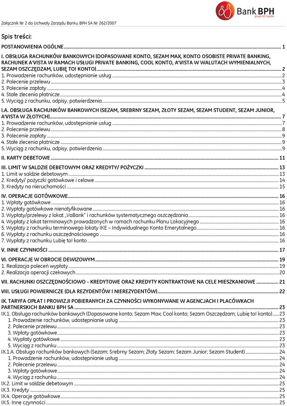 OSZCZĘDZAM, LUBIĘ TO! KONTO)... 2 1. Prowadzenie rachunków, udostępnianie usług... 2 2. Polecenie... 3 3. Polecenie zapłaty... 4 4. Stałe zlecenia płatnicze... 4 5.