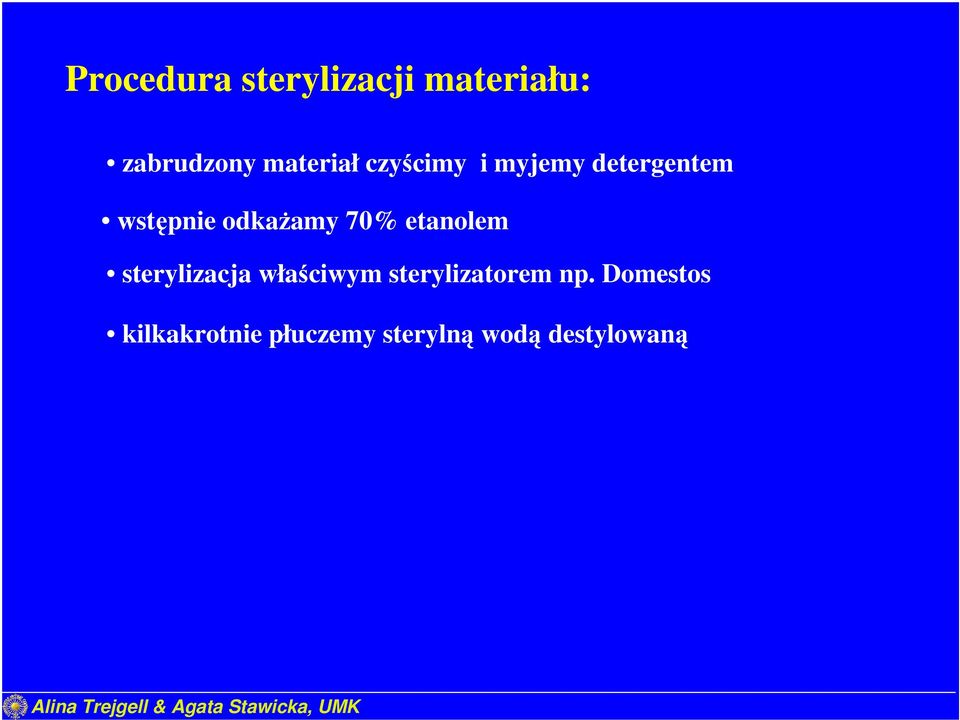 etanolem sterylizacja właściwym sterylizatorem np.