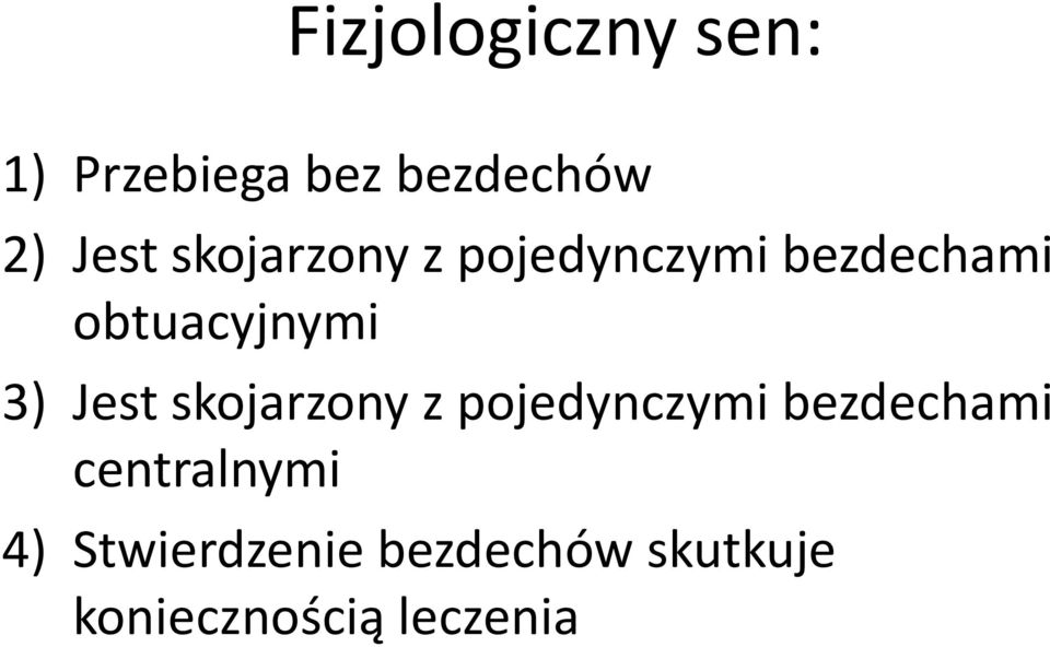 Jest skojarzony z pojedynczymi bezdechami centralnymi