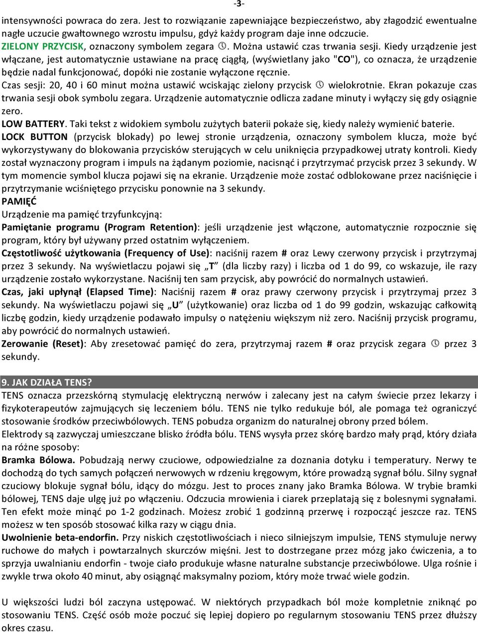 Kiedy urządzenie jest włączane, jest automatycznie ustawiane na pracę ciągłą, (wyświetlany jako "CO"), co oznacza, że urządzenie będzie nadal funkcjonować, dopóki nie zostanie wyłączone ręcznie.