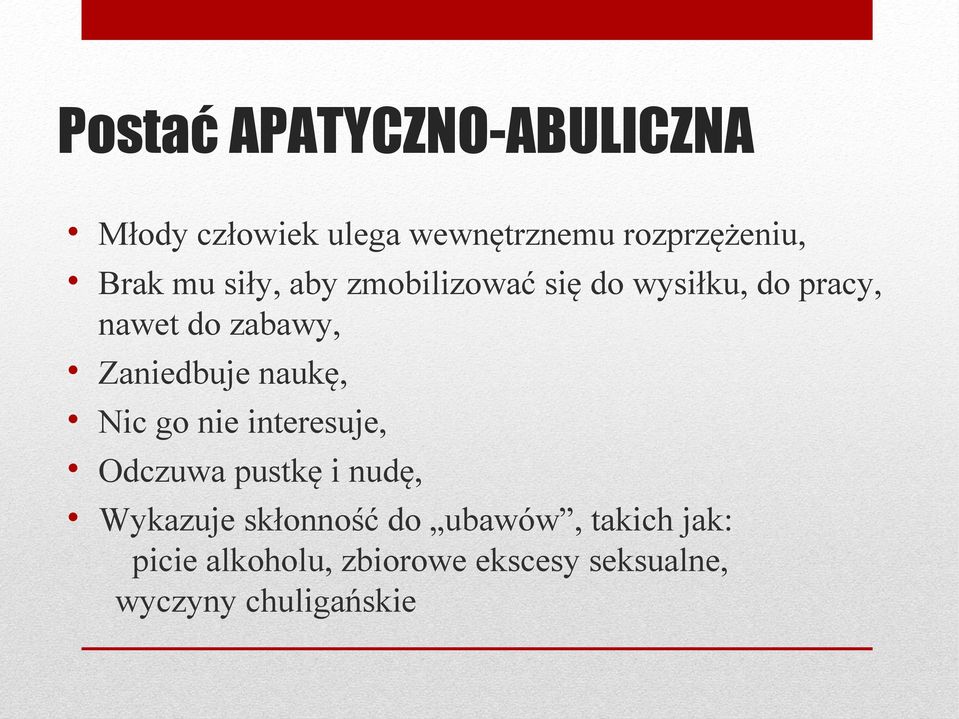 naukę, Nic go nie interesuje, Odczuwa pustkę i nudę, Wykazuje skłonność do