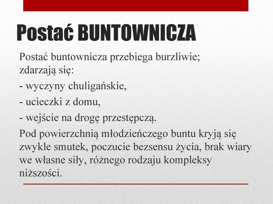 Pod powierzchnią młodzieńczego buntu kryją się zwykle smutek, poczucie