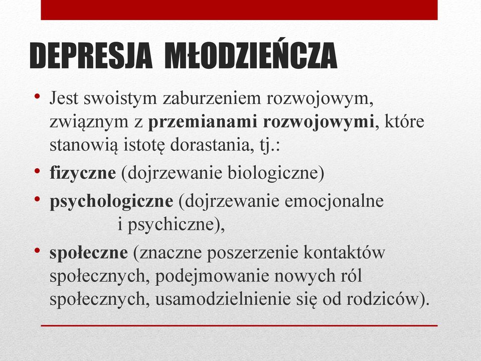 : fizyczne (dojrzewanie biologiczne) psychologiczne (dojrzewanie emocjonalne i