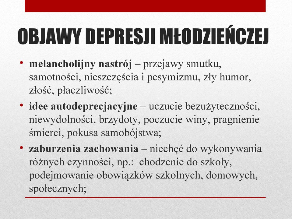 niewydolności, brzydoty, poczucie winy, pragnienie śmierci, pokusa samobójstwa; zaburzenia zachowania