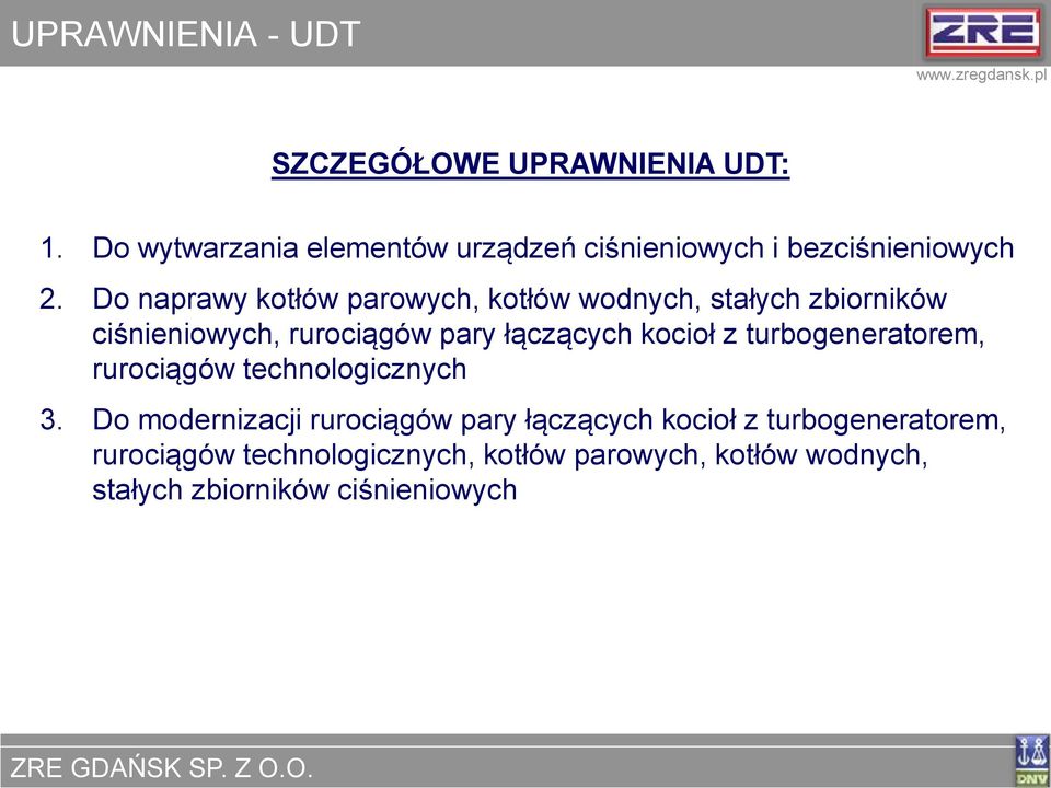 Do naprawy kotłów parowych, kotłów wodnych, stałych zbiorników ciśnieniowych, rurociągów pary łączących kocioł