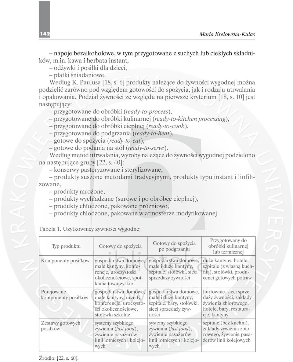 10] jest następujący: przygotowane do obróbki (ready-to-process), przygotowane do obróbki kulinarnej (ready-to-kitchen processing), przygotowane do obróbki cieplnej (ready-to-cook), przygotowane do