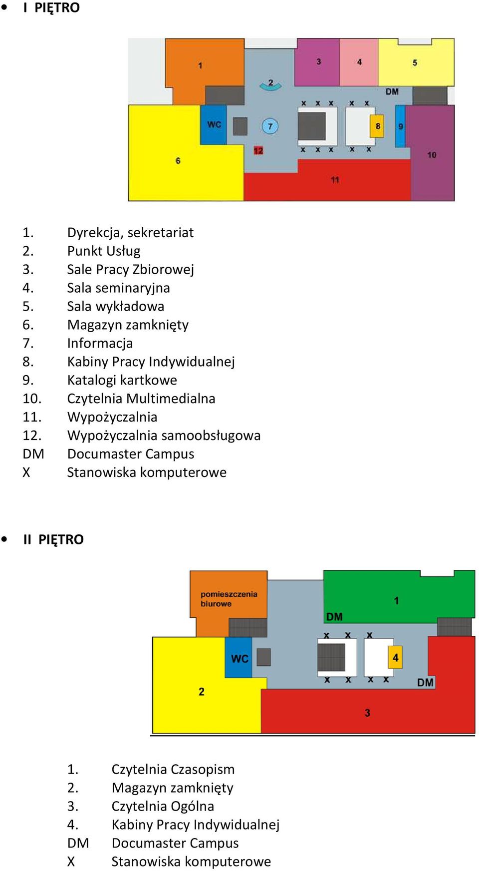 Wypożyczalnia 12. Wypożyczalnia samoobsługowa DM Documaster Campus X Stanowiska komputerowe II PIĘTRO 1.