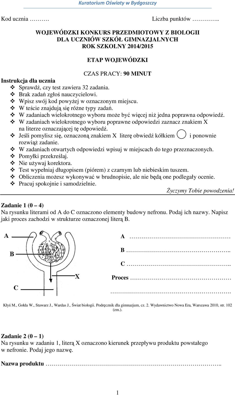 Brak zadań zgłoś nauczycielowi. Wpisz swój kod powyżej w oznaczonym miejscu. W teście znajdują się różne typy zadań. W zadaniach wielokrotnego wyboru może być więcej niż jedna poprawna odpowiedź.