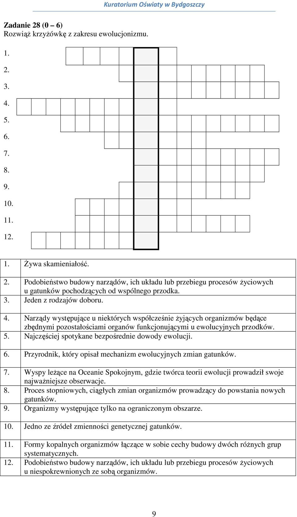 Najczęściej spotykane bezpośrednie dowody ewolucji. 6. Przyrodnik, który opisał mechanizm ewolucyjnych zmian gatunków. 7.