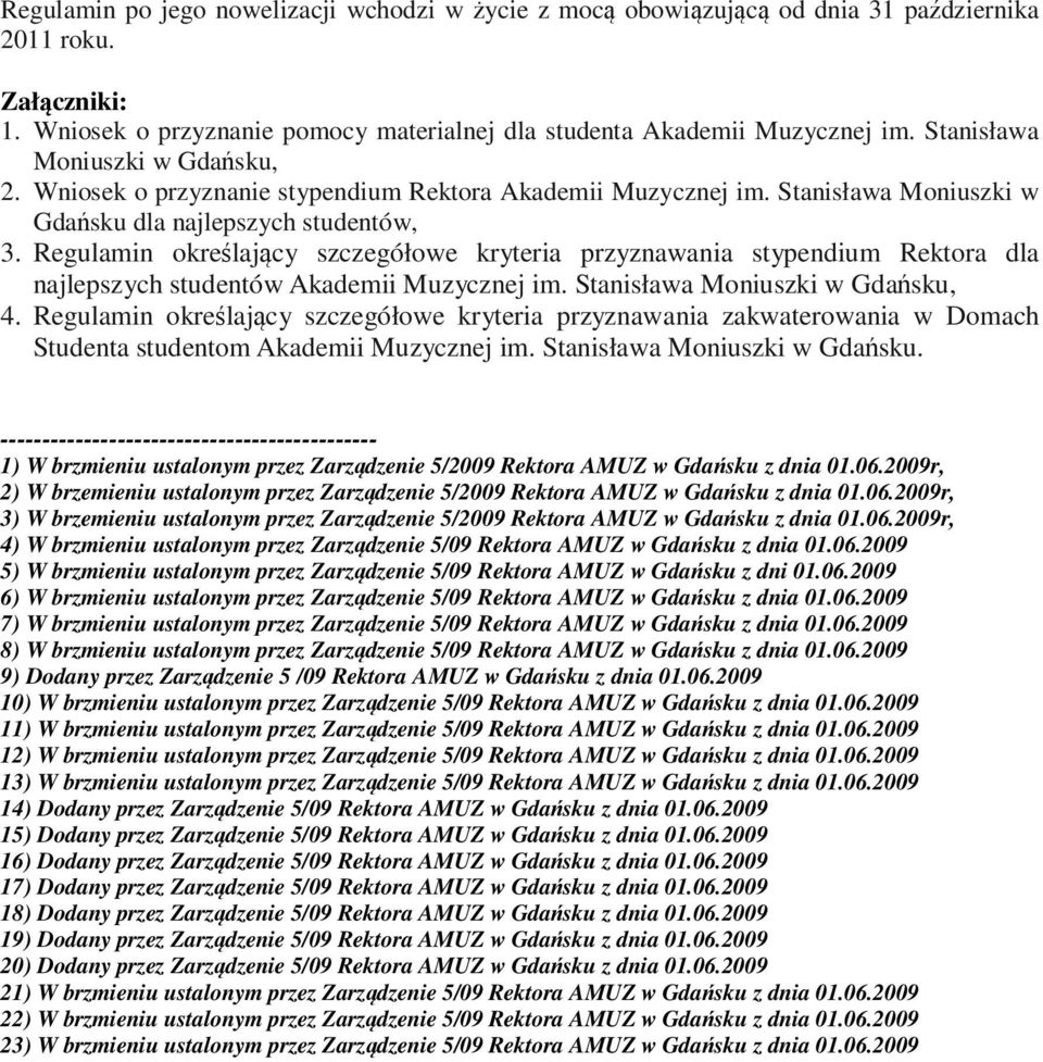 Regulamin określający szczegółowe kryteria przyznawania stypendium Rektora dla najlepszych studentów Akademii Muzycznej im. Stanisława Moniuszki w Gdańsku, 4.