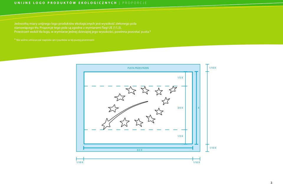 Przestrzeń wokół tła logo, w wymiarze jednej dziesiątej jego wysokości, powinna pozostać pusta.