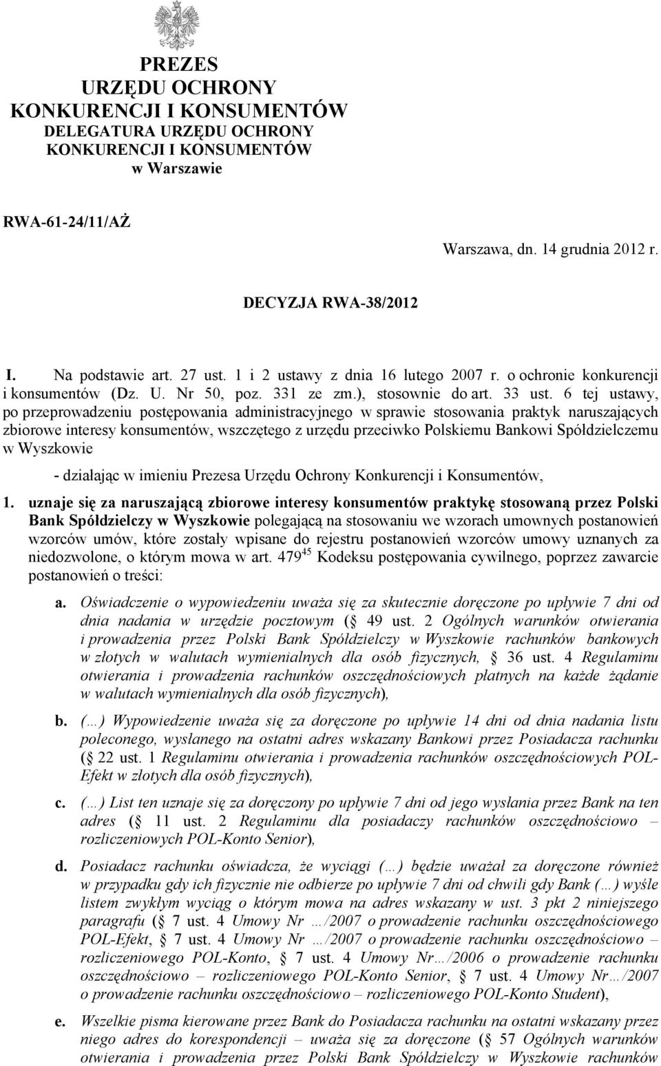 6 tej ustawy, po przeprowadzeniu postępowania administracyjnego w sprawie stosowania praktyk naruszających zbiorowe interesy konsumentów, wszczętego z urzędu przeciwko Polskiemu Bankowi