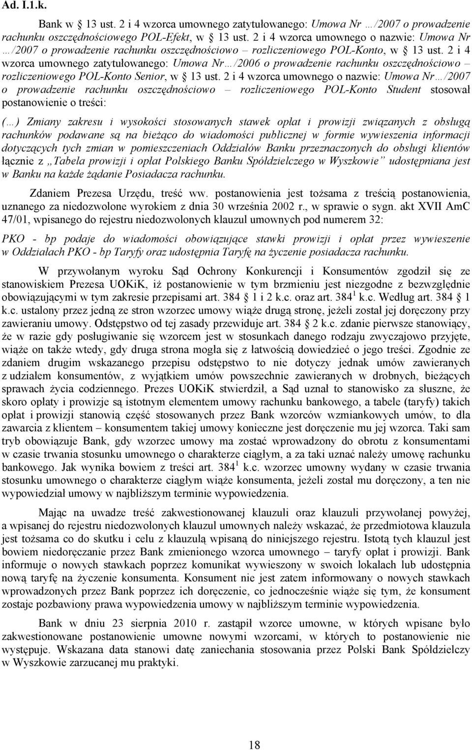 2 i 4 wzorca umownego zatytułowanego: Umowa Nr /2006 o prowadzenie rachunku oszczędnościowo rozliczeniowego POL-Konto Senior, w 13 ust.