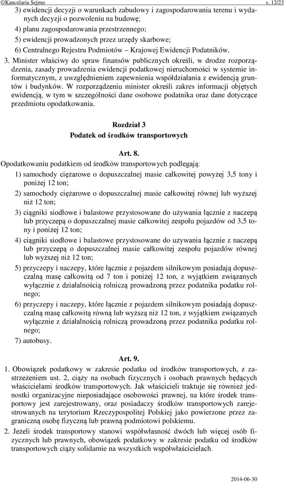 skarbowe; 6) Centralnego Rejestru Podmiotów Krajowej Ewidencji Podatników. 3.