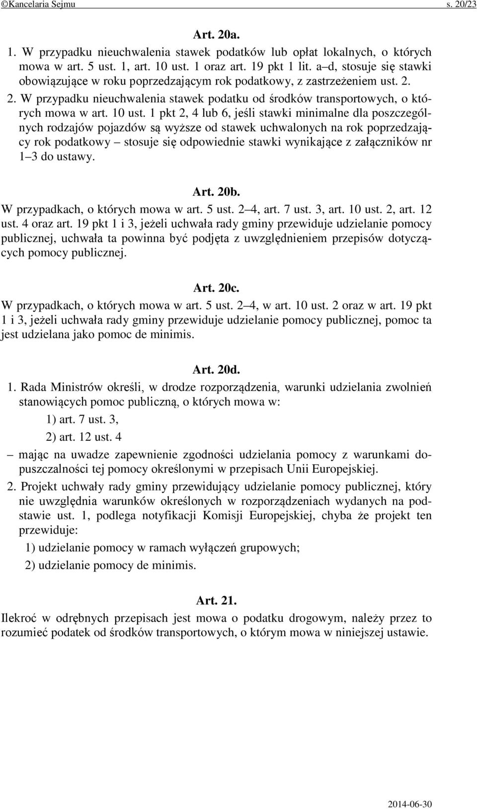 1 pkt 2, 4 lub 6, jeśli stawki minimalne dla poszczególnych rodzajów pojazdów są wyższe od stawek uchwalonych na rok poprzedzający rok podatkowy stosuje się odpowiednie stawki wynikające z