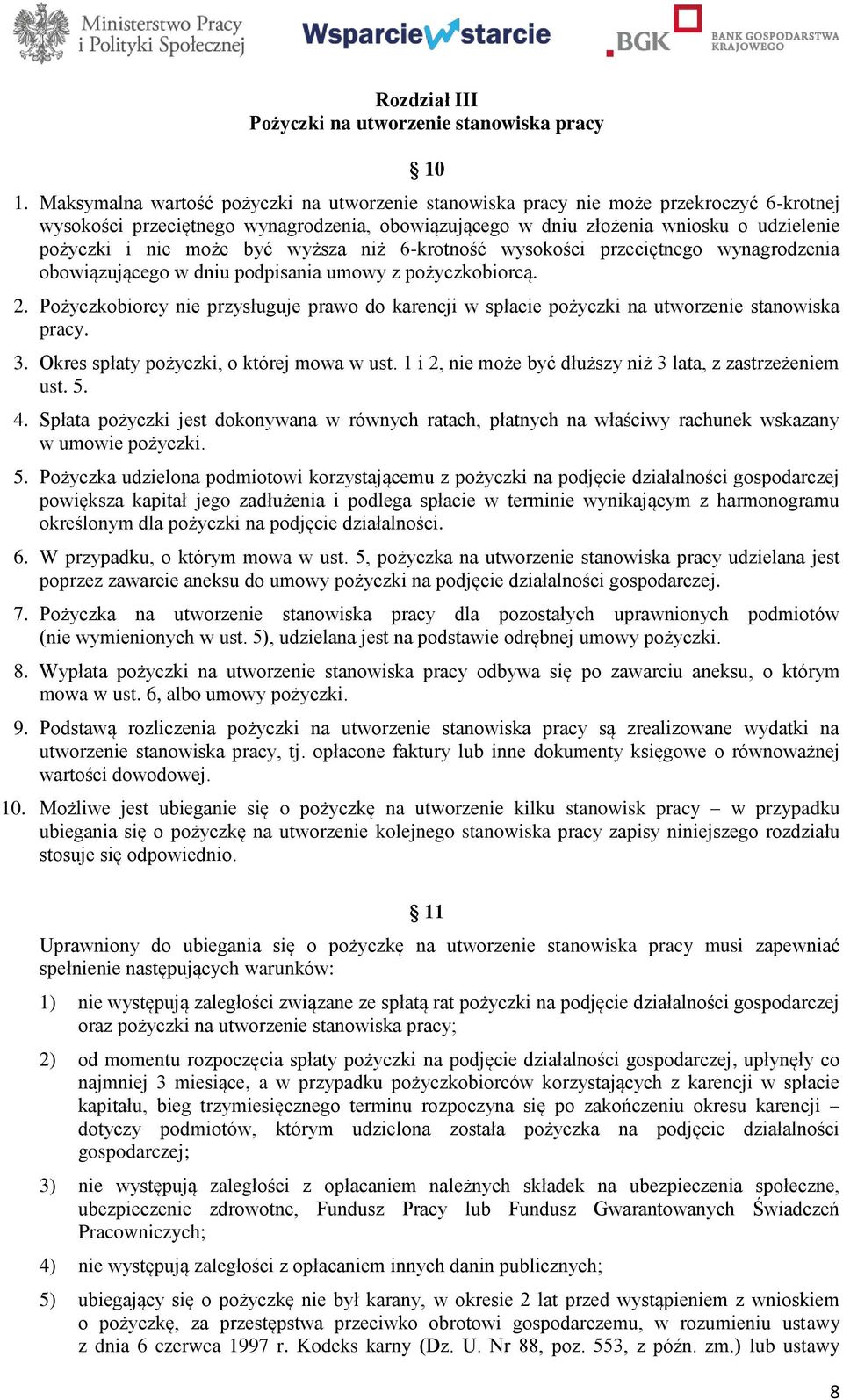 być wyższa niż 6-krotność wysokości przeciętnego wynagrodzenia obowiązującego w dniu podpisania umowy z pożyczkobiorcą. 2.