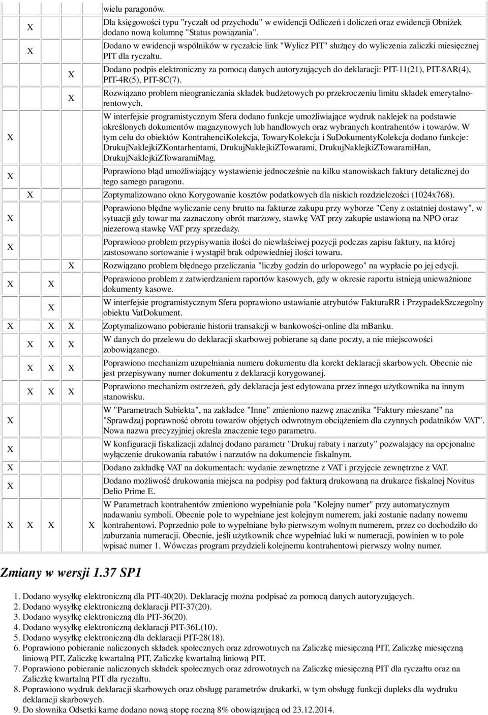 Dodano podpis elektroniczny za pomocą danych autoryzujących do deklaracji: PIT-11(21), PIT-8AR(4), PIT-4R(5), PIT-8C(7).