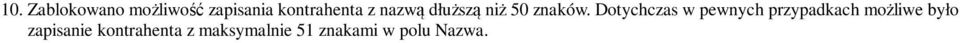 Dotychczas w pewnych przypadkach możliwe było