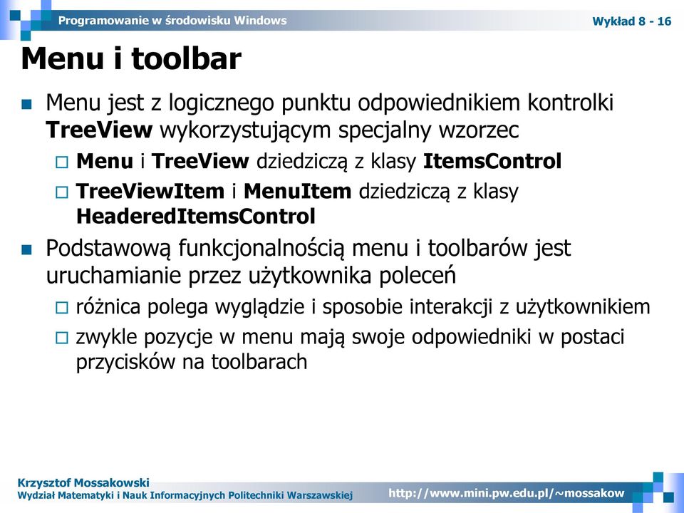 HeaderedItemsControl Podstawową funkcjonalnością menu i toolbarów jest uruchamianie przez użytkownika poleceń różnica