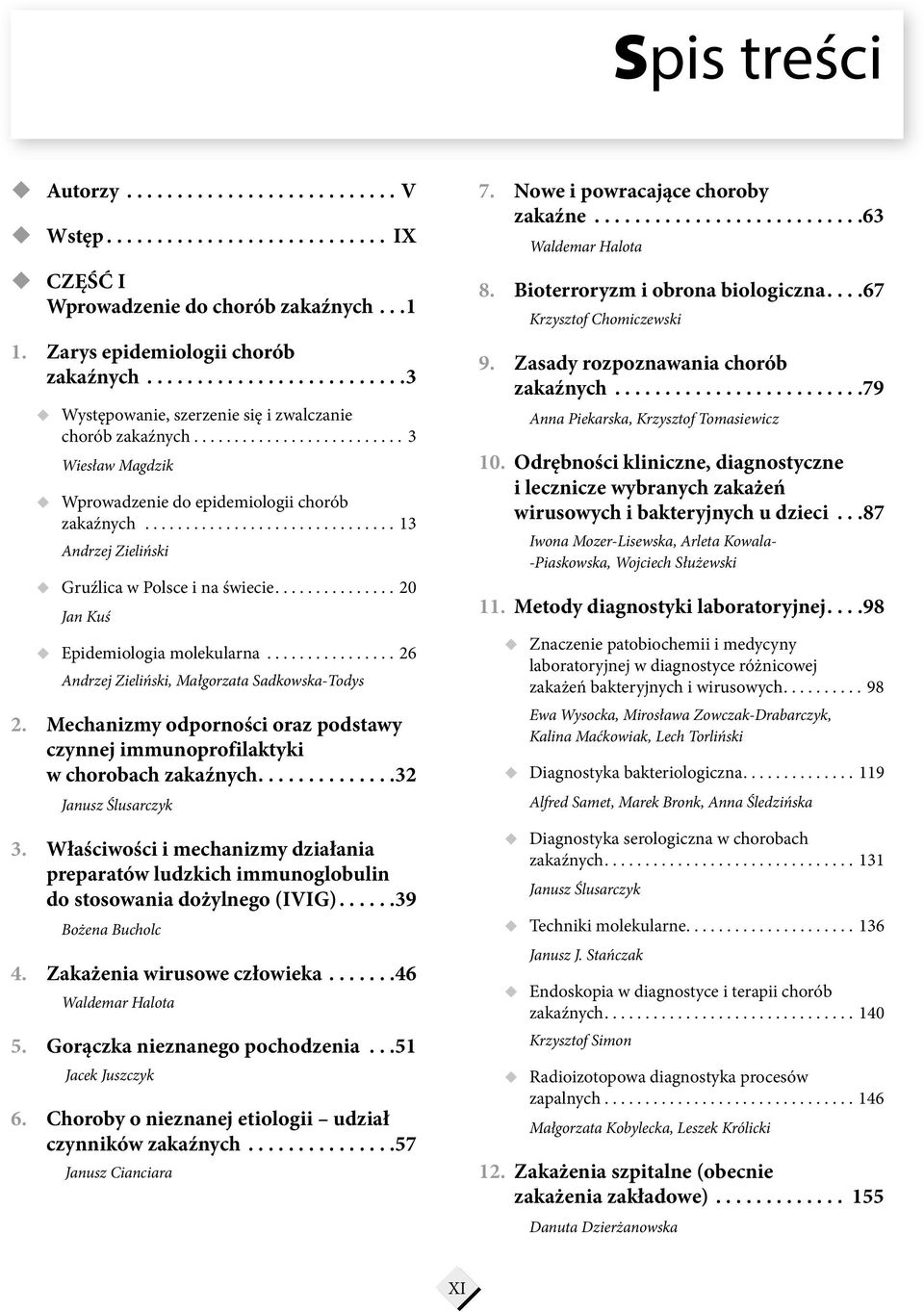 .............................. 13 Andrzej Zieliński Gruźlica w Polsce i na świecie............... 20 Jan Kuś Epidemiologia molekularna.