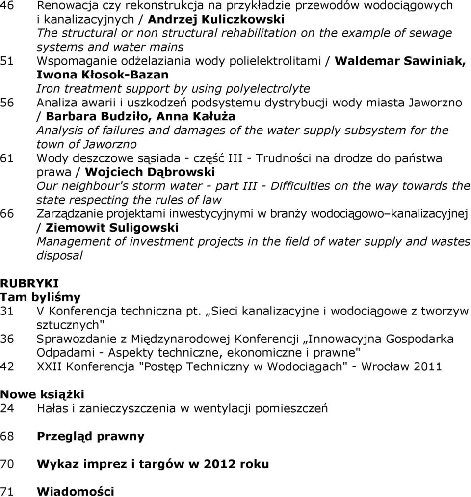 dystrybucji wody miasta Jaworzno / Barbara Budziło, Anna Kałuża Analysis of failures and damages of the water supply subsystem for the town of Jaworzno 61 Wody deszczowe sąsiada - część III -