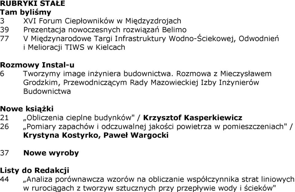 Rozmowa z Mieczysławem Grodzkim, Przewodniczącym Rady Mazowieckiej Izby Inżynierów Budownictwa Nowe książki 21 Obliczenia cieplne budynków" / Krzysztof Kasperkiewicz 26 Pomiary