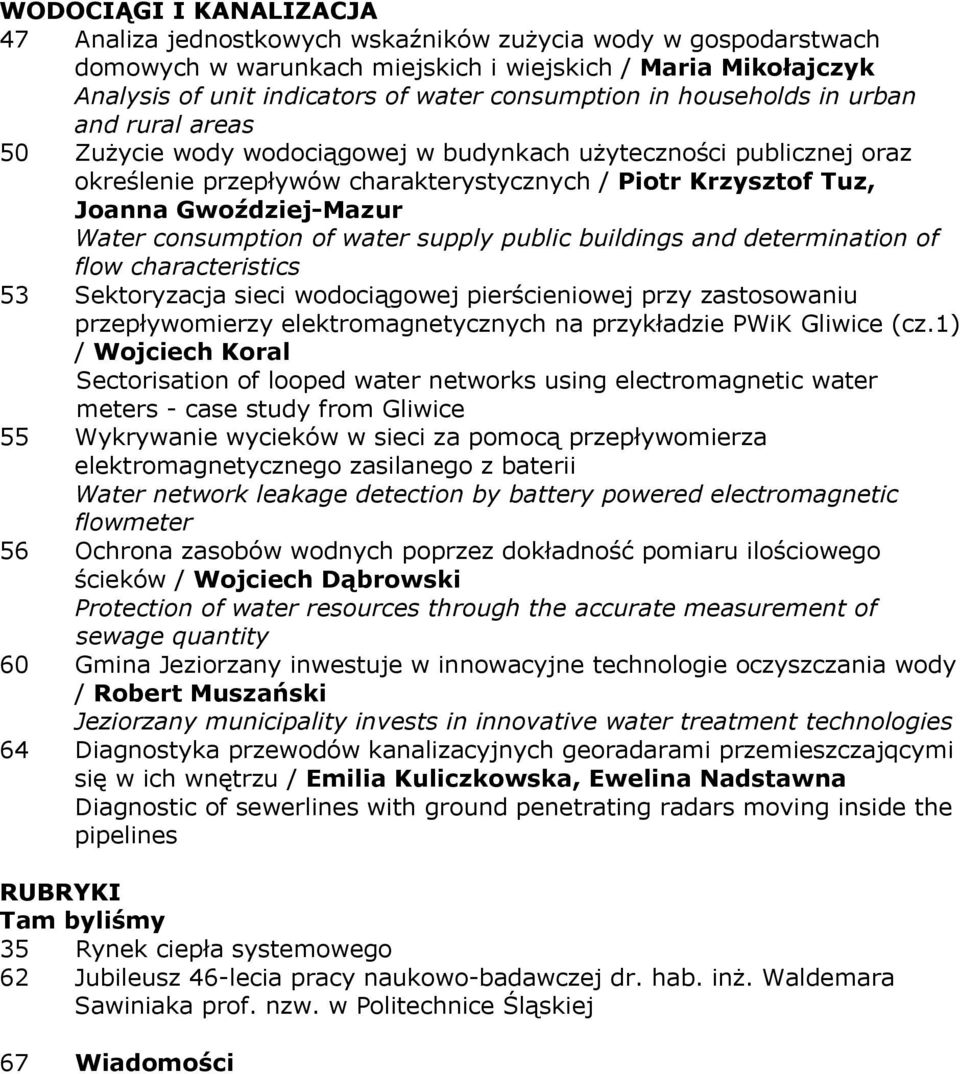 Gwoździej-Mazur Water consumption of water supply public buildings and determination of flow characteristics 53 Sektoryzacja sieci wodociągowej pierścieniowej przy zastosowaniu przepływomierzy