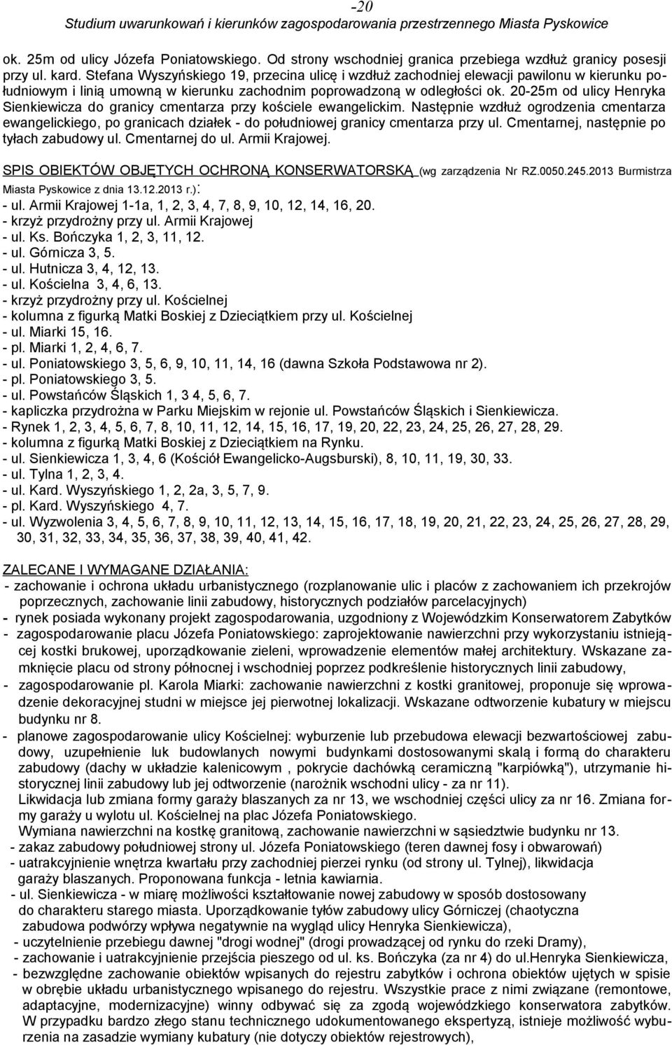 20-25m od ulicy Henryka Sienkiewicza do granicy cmentarza przy kościele ewangelickim.