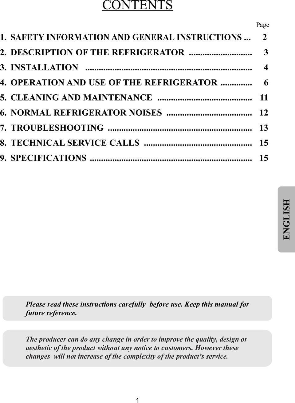 TECHNICAL SERVICE CALLS... 15 9. SPECIFICATIONS... 15 Page ENGLISH Please read these instructions carefully before use. Keep this manual for future reference.