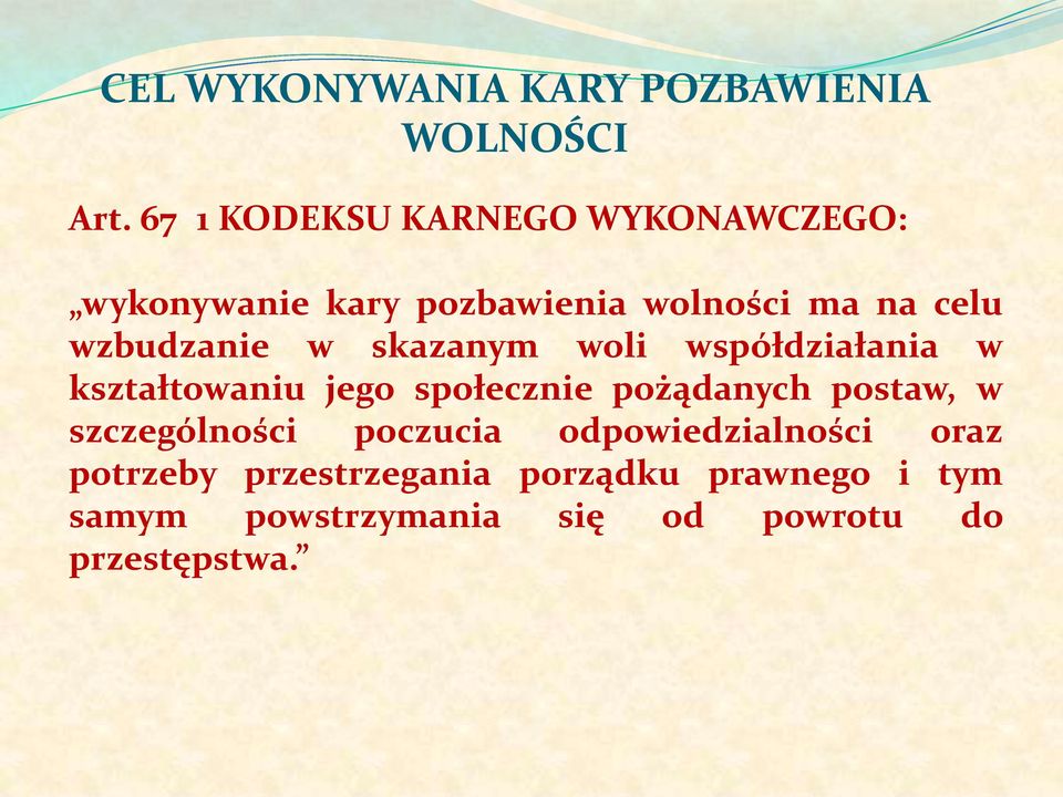 wzbudzanie w skazanym woli współdziałania w kształtowaniu jego społecznie pożądanych postaw,