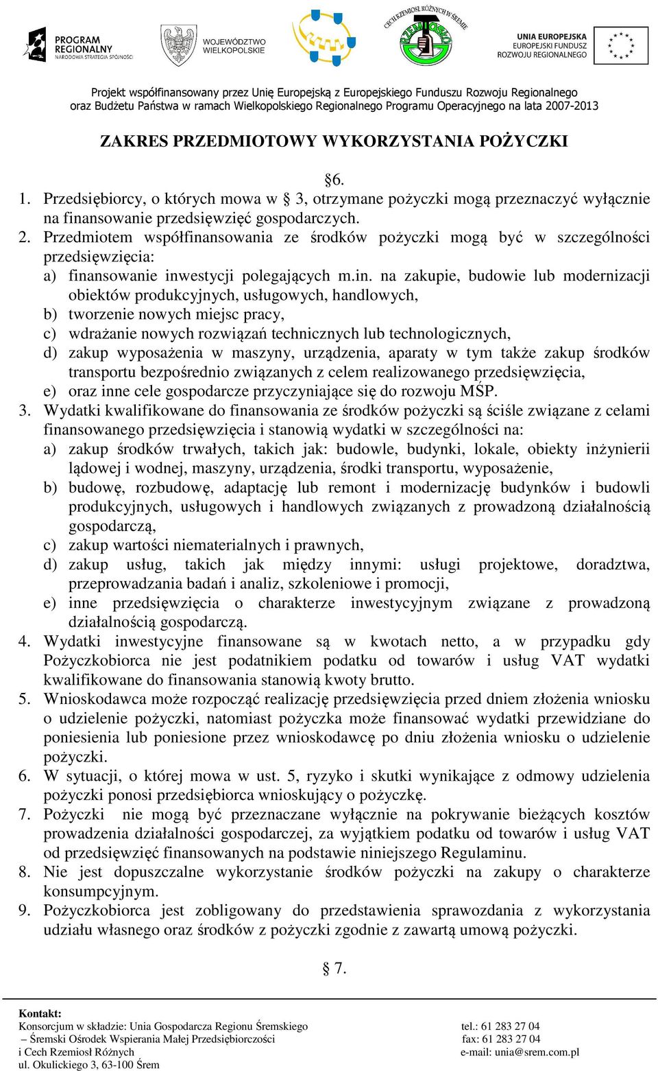 nsowania ze środków pożyczki mogą być w szczególności przedsięwzięcia: a) fina