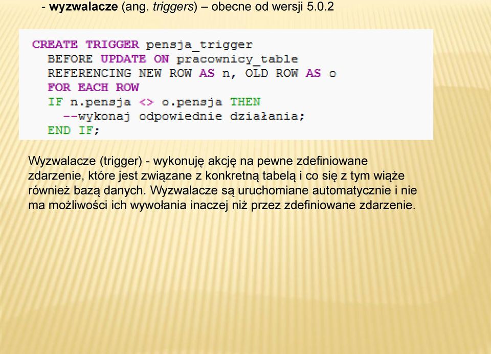 jest związane z konkretną tabelą i co się z tym wiąże również bazą danych.