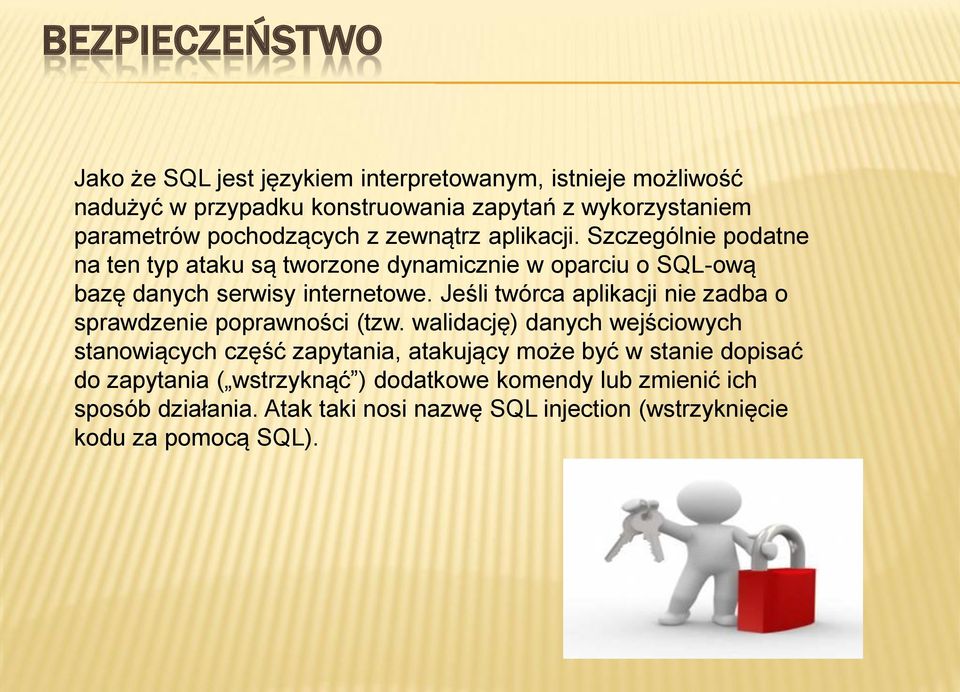 Jeśli twórca aplikacji nie zadba o sprawdzenie poprawności (tzw.