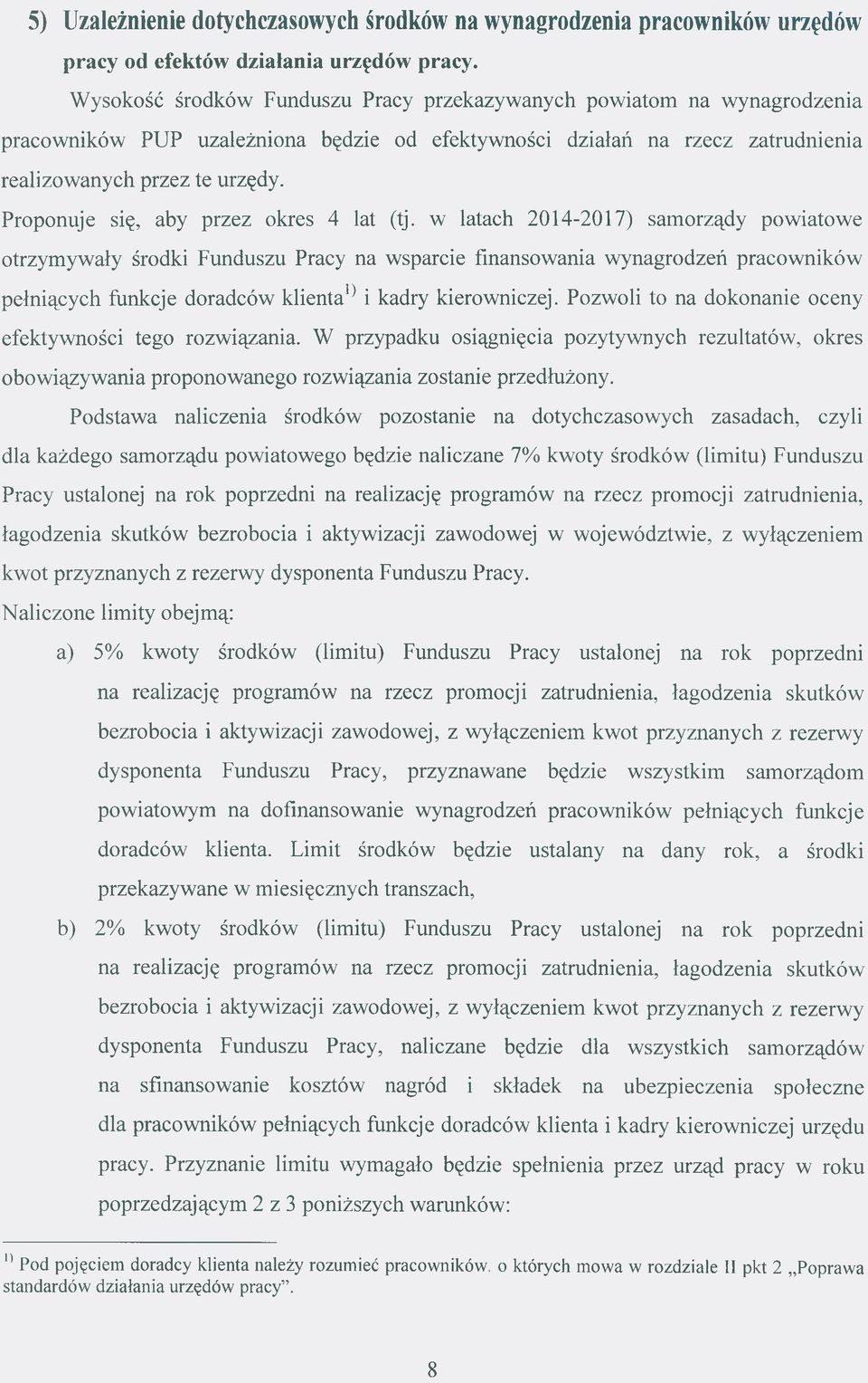 Proponuje się, aby przez okres 4 lat (tj.