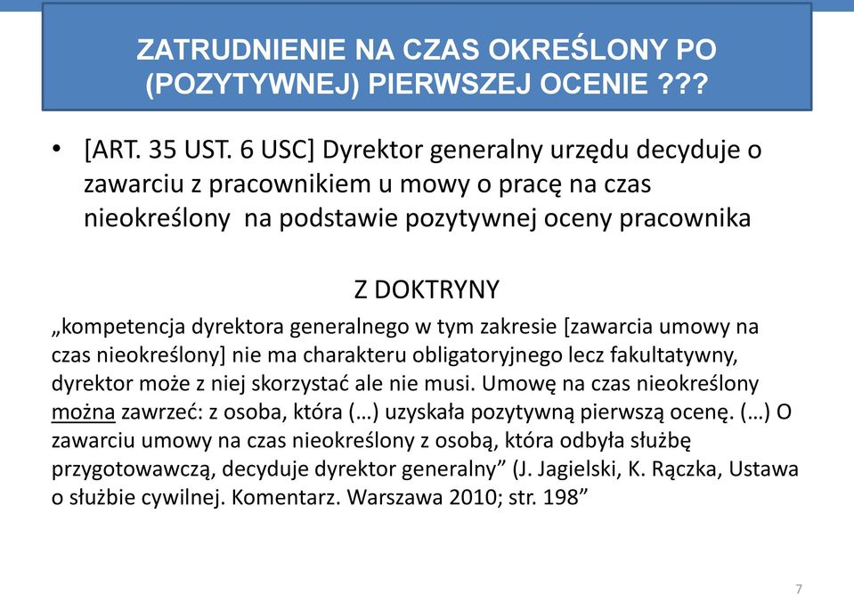 generalnego w tym zakresie [zawarcia umowy na czas nieokreślony] nie ma charakteru obligatoryjnego lecz fakultatywny, dyrektor może z niej skorzystać ale nie musi.